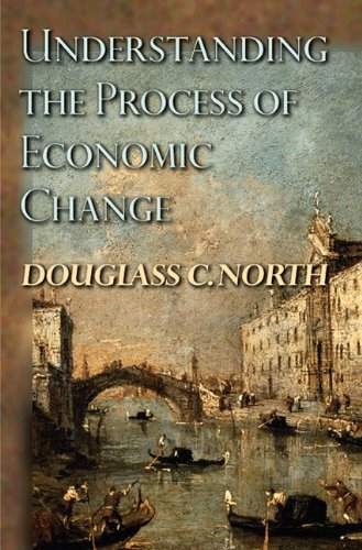 Understanding the Process of Economic Change (Princeton Economic History of the Western World)  