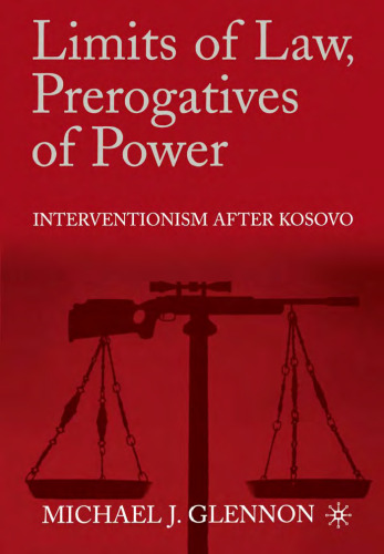 Limits of Law, Prerogatives of Power: Interventionism After Kosovo  