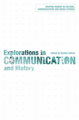 Explorations in Communication and History (Shaping Inquiry in Culture, Communication and Media Studies)  