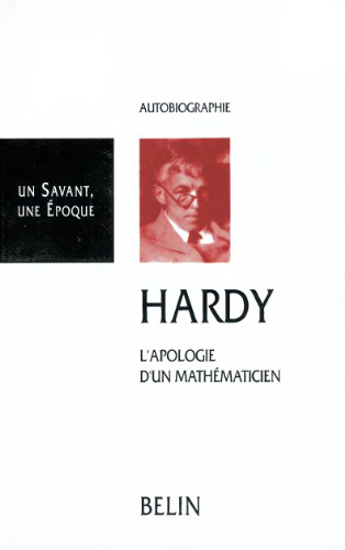 Hardy, 1877-1947 : L'apologie d'un mathématicien - Ramanujan, un mathématicien indien - Bertrand Russell et le collège de la Trinité