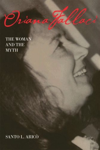 Oriana Fallaci: The Woman and the Myth