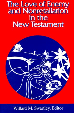 The Love of Enemy and Nonretaliation in the New Testament