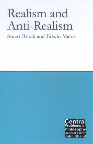 Realism and Anti-Realism (Central Problems of Philosophy)