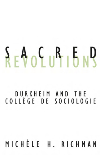 Sacred Revolutions: Durkheim and the Collège de Sociologie