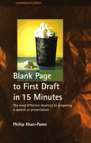 Blank Page to First Draft in 15 Minutes: The Most Effective Shortcut to Preparing a Speech Or Presentation  