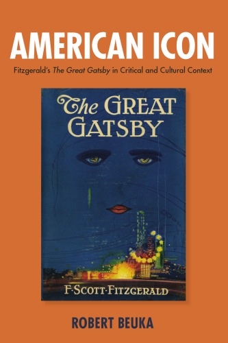 American Icon: Fitzgerald's the Great Gatsby in Critical and Cultural Context