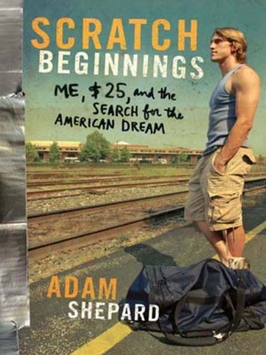 Scratch Beginnings: Me, $25, and the Search for the American Dream  