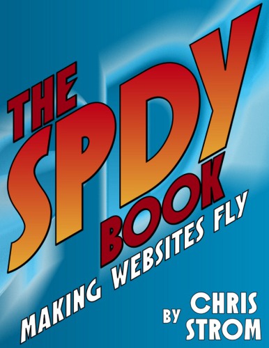 The SPDY Book: Making Websites Fly