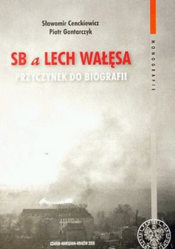 SB a Lech Wałęsa: przyczynek do biografii  