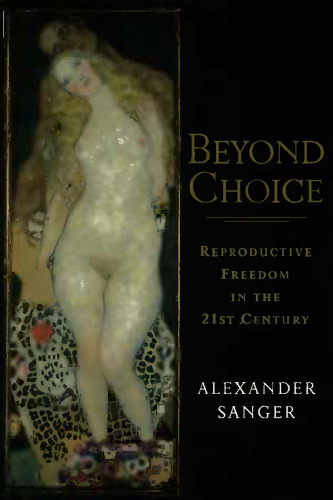 Beyond Choice: Reproductive Freedom in the 21st Century  