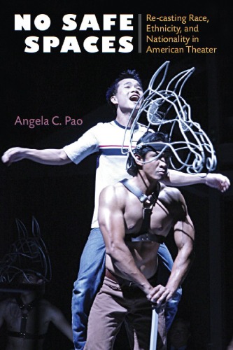 No Safe Spaces Re-casting Race, Ethnicity, and Nationality in American Theater