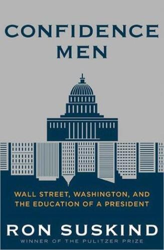 Confidence Men: Wall Street, Washington, and the Education of a President  