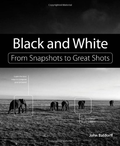 Black and White: From Snapshots to Great Shots  