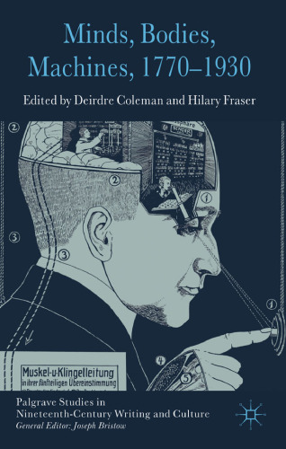 Minds, Bodies, Machines, 1770-1930 (Palgrave Studies in Nineteenth-Century Writing and Culture)  