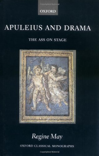 Apuleius and Drama: The Ass on Stage (Oxford Classical Monographs)  