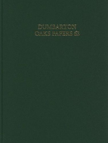 Dumbarton Oaks Papers, Volume 62  