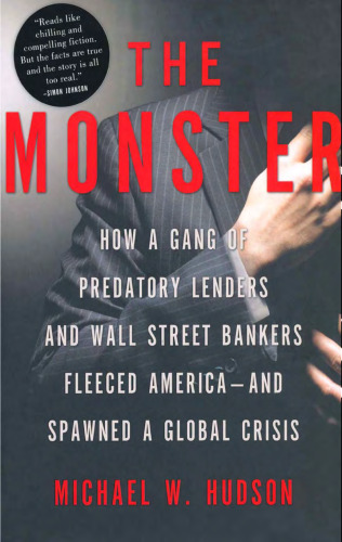 The Monster: How a Gang of Predatory Lenders and Wall Street Bankers Fleeced America--and Spawned a Global Crisis