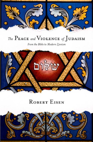 The Peace and Violence of Judaism: From the Bible to Modern Zionism  