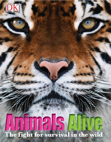 Animals Alive : The Fight for Survival in the Wild  