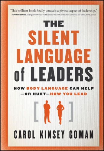 The Silent Language of Leaders: How Body Language Can Help--or Hurt--How You Lead  