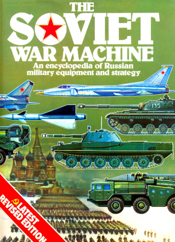 The Soviet War Machine: An Encyclopedia of Russian Military Equipment and Strategy  