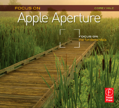 Focus On Apple Aperture: Focus on the Fundamentals 