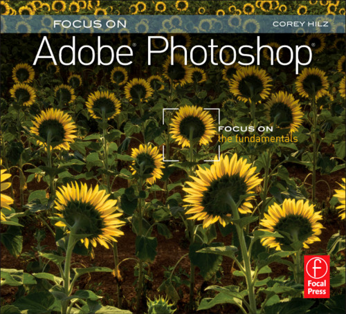 Focus On Adobe Photoshop: Focus on the Fundamentals 