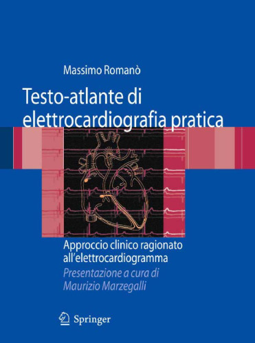 Testo-atlante di elettrocardiografia pratica: Approccio clinico ragionato all’elettrocardiogramma