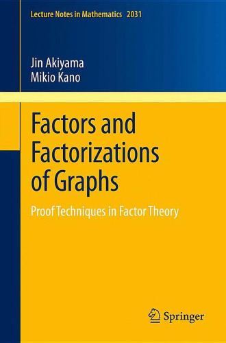 Factors and Factorizations of Graphs: Proof Techniques in Factor Theory