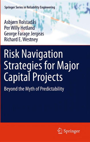 Risk Navigation Strategies for Major Capital Projects: Beyond the Myth of Predictability 