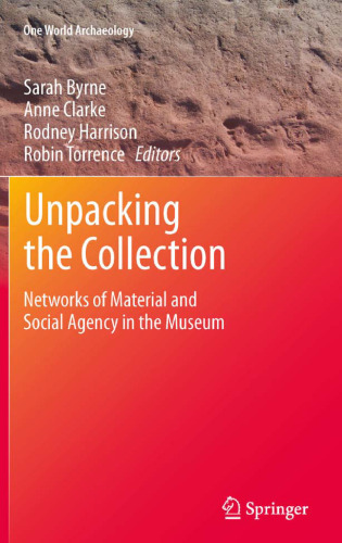 Unpacking the Collection: Networks of Material and Social Agency in the Museum