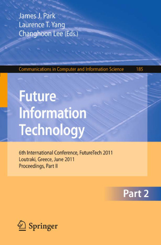 Future Information Technology: 6th International Conference, FutureTech 2011, Loutraki, Greece, June 28-30, 2011, Proceedings, Part II