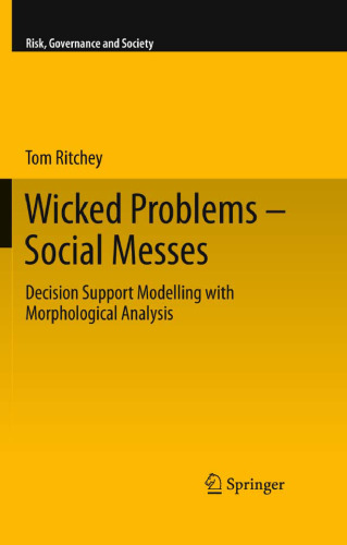 Wicked Problems – Social Messes: Decision Support Modelling with Morphological Analysis