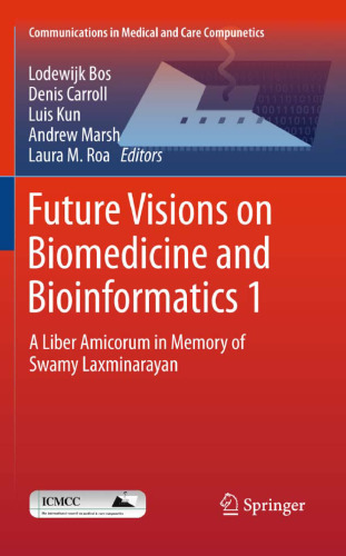 Future Visions on Biomedicine and Bioinformatics 1: A Liber Amicorum in Memory of Swamy Laxminarayan