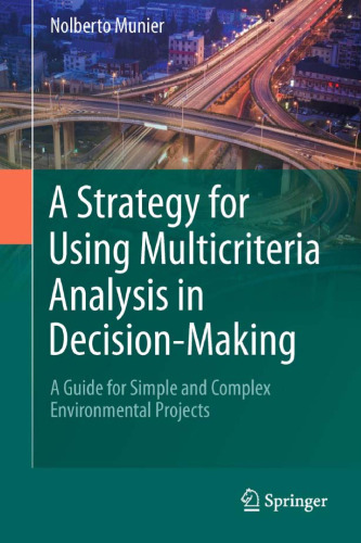 A Strategy for Using Multicriteria Analysis in Decision-Making: A Guide for Simple and Complex Environmental Projects    