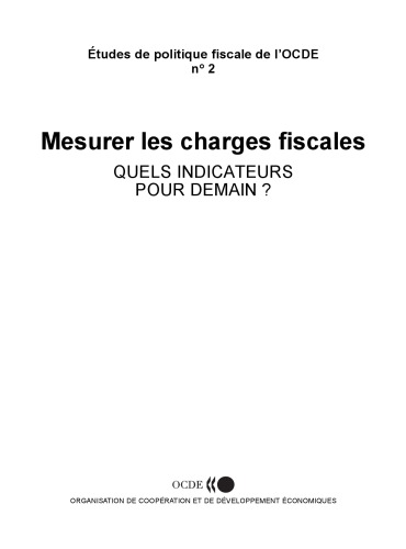 Études de politique fiscale de l'OCDE : Mesurer les charges fiscales : Quels indicateurs pour demain ? n° 2