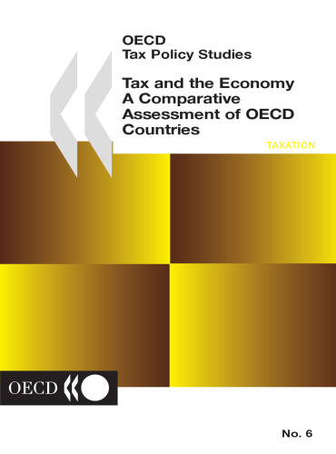 Tax and the Economy: A Comparative Assessment of Oecd Countries (Oecd Tax Policy Series, 6)    