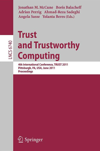 Trust and Trustworthy Computing: 4th International Conference, TRUST 2011, Pittsburgh, PA, USA, June 22-24, 2011. Proceedings