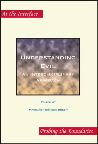 Understanding Evil: An Interdisciplinary Approach 