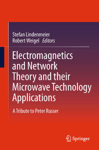 Electromagnetics and Network Theory and their Microwave Technology Applications: A Tribute to Peter Russer