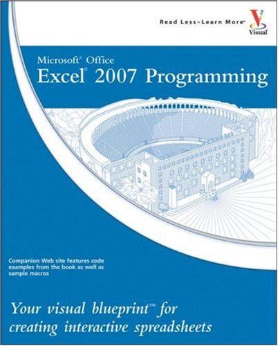 Microsoft Office Excel 2007 Programming: Your visual blueprint for creating interactive spreadsheets