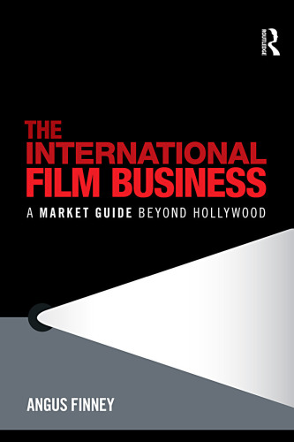 The International Film Business: A Market Guide Beyond Hollywood    