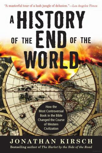 A History of the End of the World: How the Most Controversial Book in the Bible Changed the Course of Western Civilization    