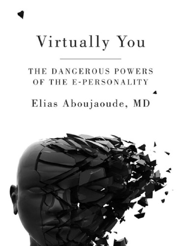 Virtually You: The Dangerous Powers of the E-Personality    