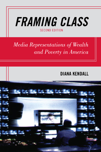 Framing Class: Media Representations of Wealth and Poverty in America    