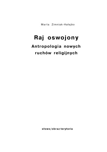 Raj oswojony: antropologia nowych ruchów religijnych