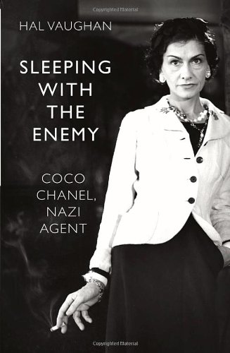 Sleeping With the Enemy: Coco Chanel's Secret War