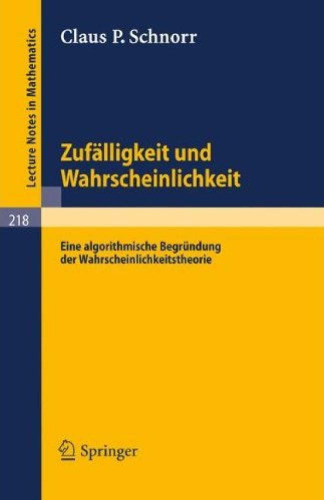 Zufälligkeit und Wahrscheinlichkeit: Eine algorithmische Begründung der Wahrscheinlichkeitstheorie 