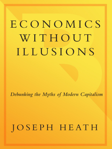 Economics Without Illusions: Debunking the Myths of Modern Capitalism    