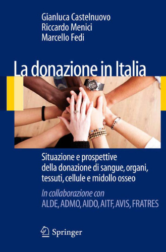 La donazione in Italia: Situazione e prospettive della donazione di sangue, organi, tessuti, cellule e midollo osseo    